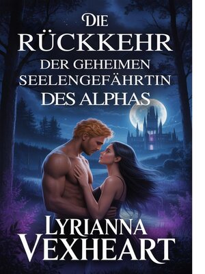 cover image of Die Rückkehr der geheimen Seelengefährtin des Alphas